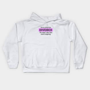 Sorry about the Divorce Kids Hoodie